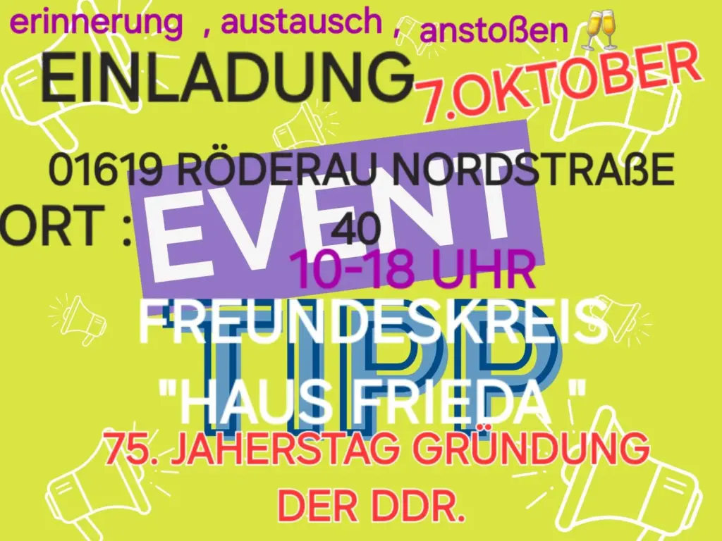 Feierlichkeiten zum Geburtstag der DDR Gelbe Einladung zum 7. Oktober, 10 bis 18 Uhr, Freundeskreis Haus Frieda, Nordstraße 40 in 01619 Röderau, zum 75. Jahrestag der Gründung der DDR